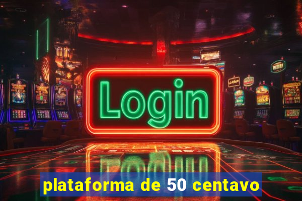 plataforma de 50 centavo