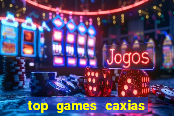 top games caxias do sul