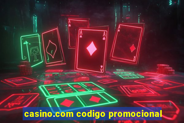 casino.com codigo promocional