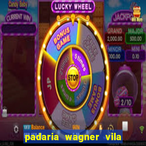 padaria wagner vila nova i莽ara