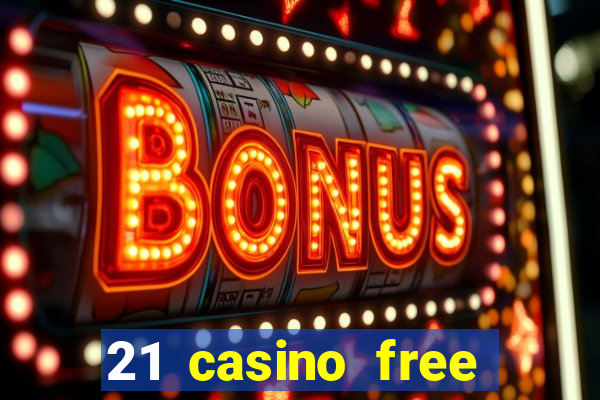 21 casino free spins no deposit