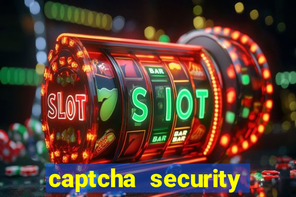 captcha security check betano