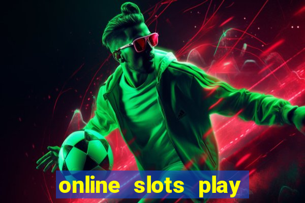 online slots play for real money