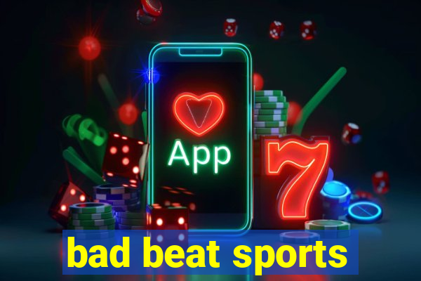 bad beat sports