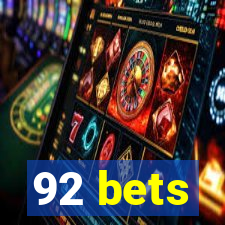 92 bets