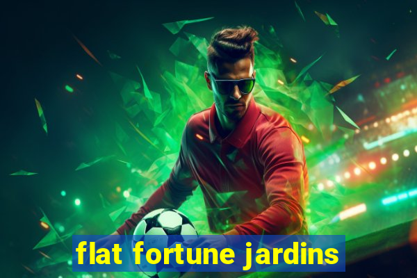 flat fortune jardins