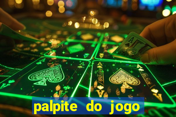 palpite do jogo aberto de hoje