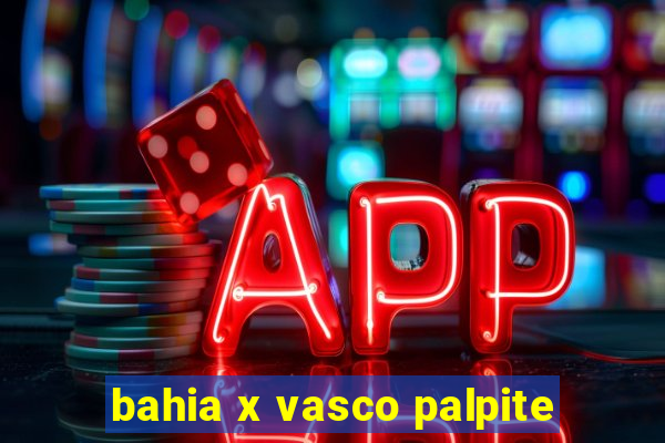 bahia x vasco palpite