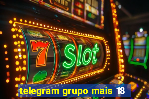 telegram grupo mais 18