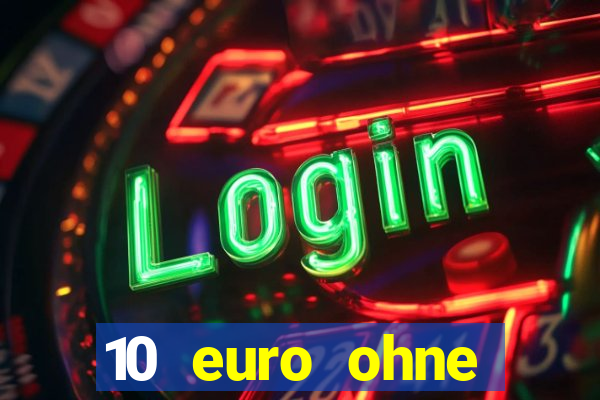 10 euro ohne einzahlung casino