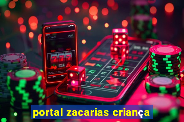 portal zacarias criança