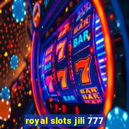 royal slots jili 777