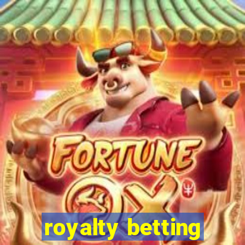 royalty betting