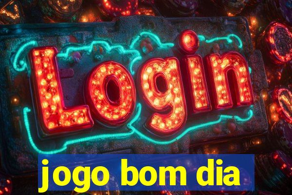 jogo bom dia