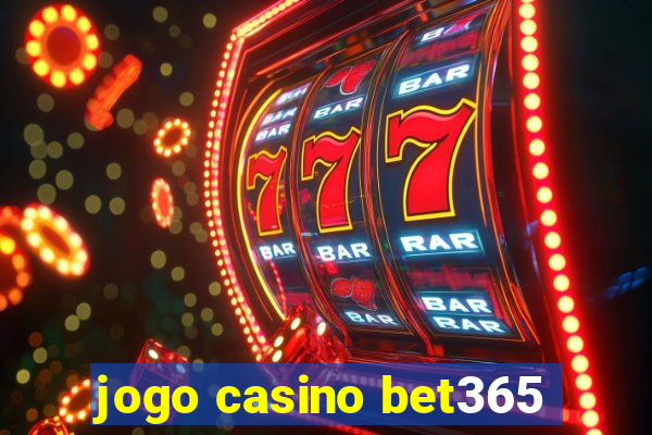 jogo casino bet365