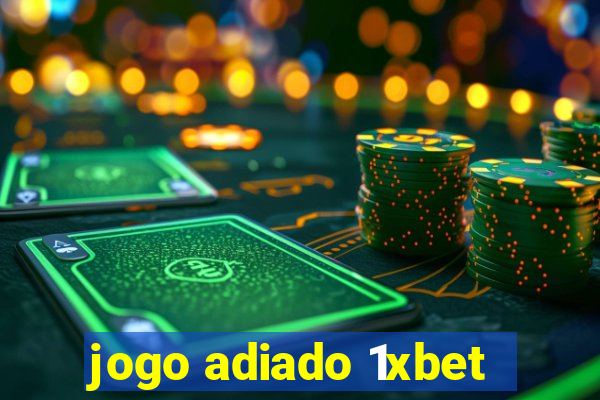 jogo adiado 1xbet