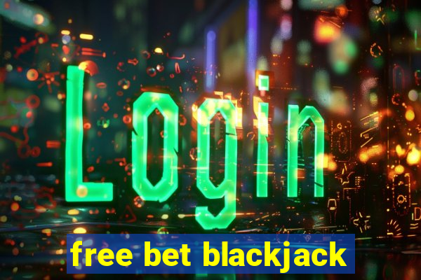 free bet blackjack