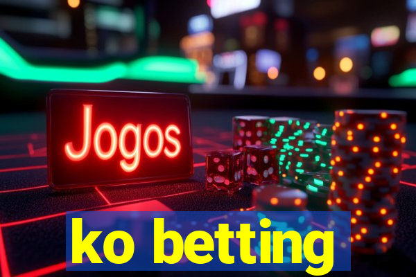 ko betting