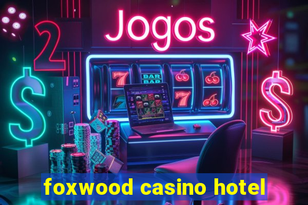 foxwood casino hotel