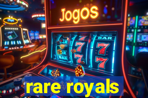 rare royals