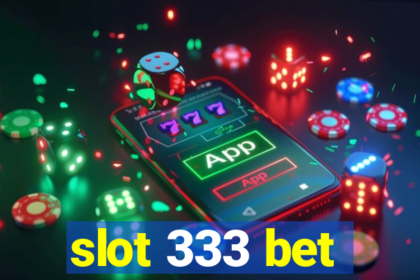 slot 333 bet