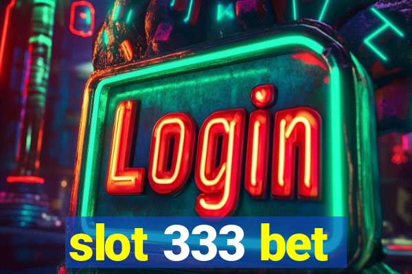 slot 333 bet