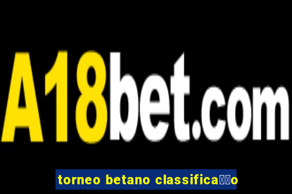 torneo betano classifica莽茫o