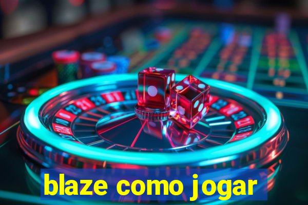 blaze como jogar