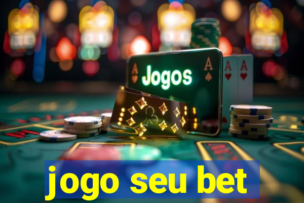 jogo seu bet