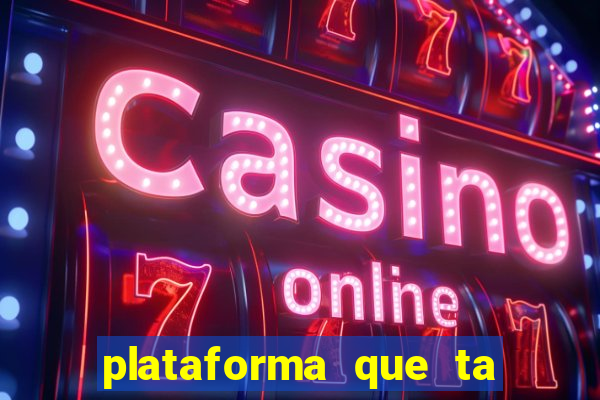 plataforma que ta pagando bem fortune tiger