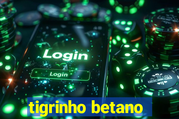 tigrinho betano