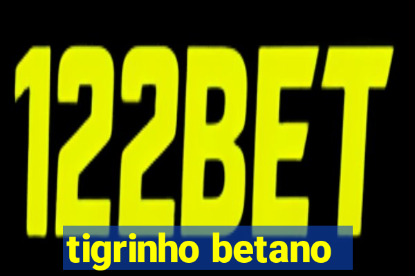 tigrinho betano