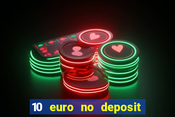 10 euro no deposit casino 2022