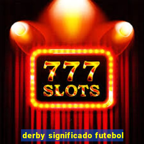 derby significado futebol