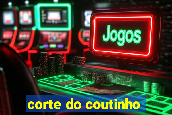 corte do coutinho