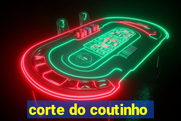 corte do coutinho