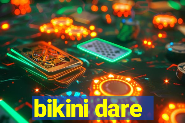 bikini dare