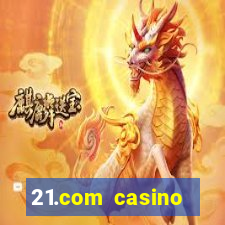 21.com casino online slots machines