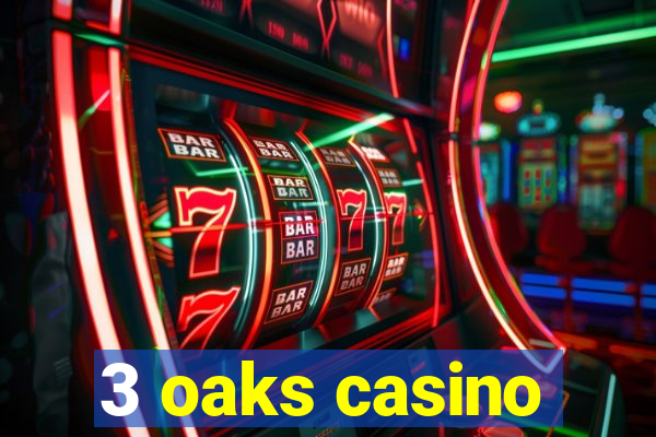 3 oaks casino