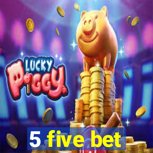 5 five bet