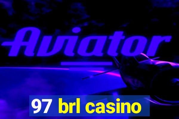 97 brl casino