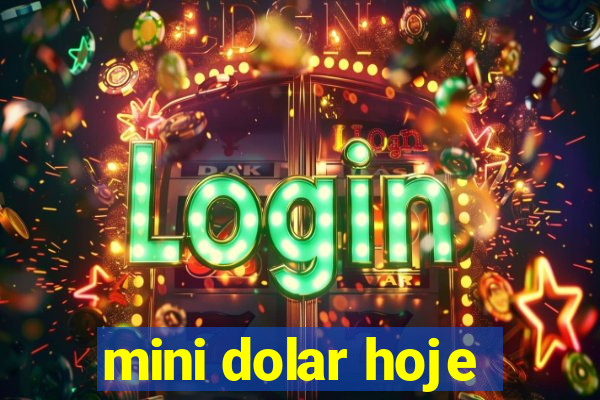 mini dolar hoje