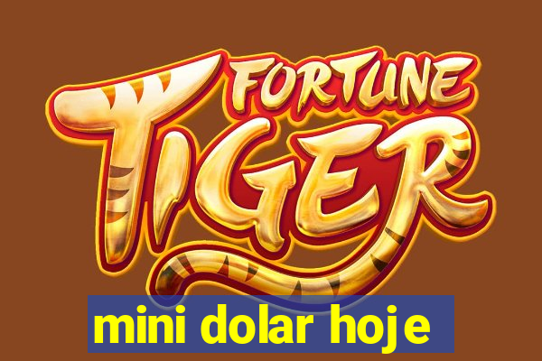 mini dolar hoje