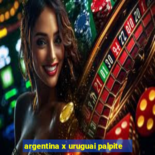 argentina x uruguai palpite