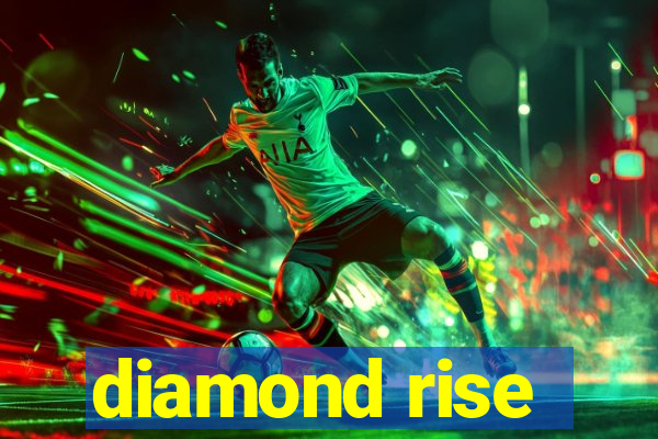 diamond rise