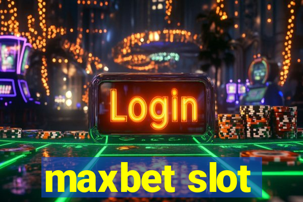 maxbet slot