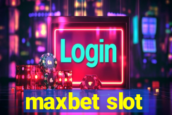 maxbet slot