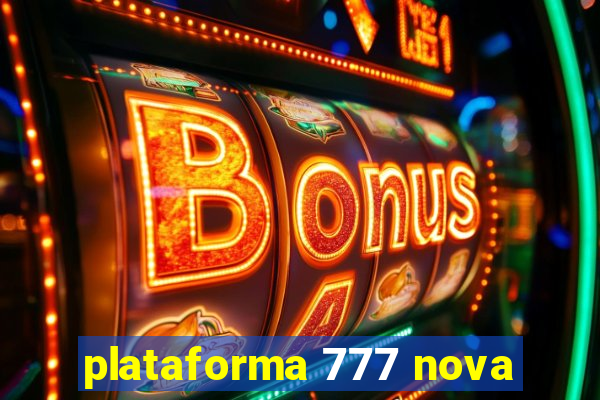 plataforma 777 nova