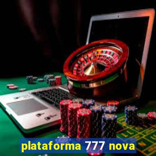 plataforma 777 nova