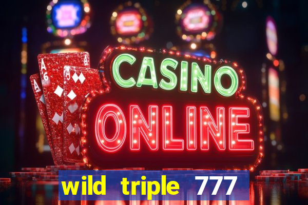 wild triple 777 slots casino